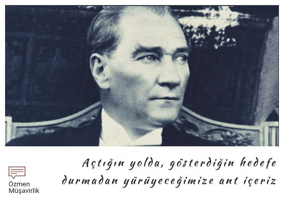 Açtığın yolda, gösterdiğin hedefe durmadan yürüyeceğimize ant içeriz.png